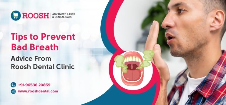 Tips to Prevent Bad Breath – Advice from Roosh Dental Clinic